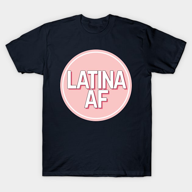Latina AF T-Shirt by NightField